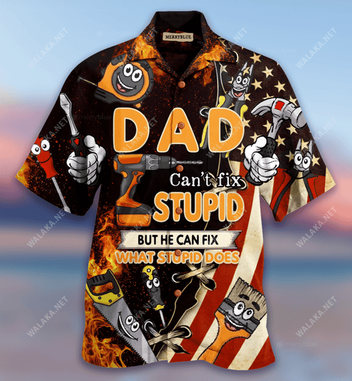 Dad Can't Fix Stupid But He Can Fix What Stupid Does Unisex Hawaiian Shirt