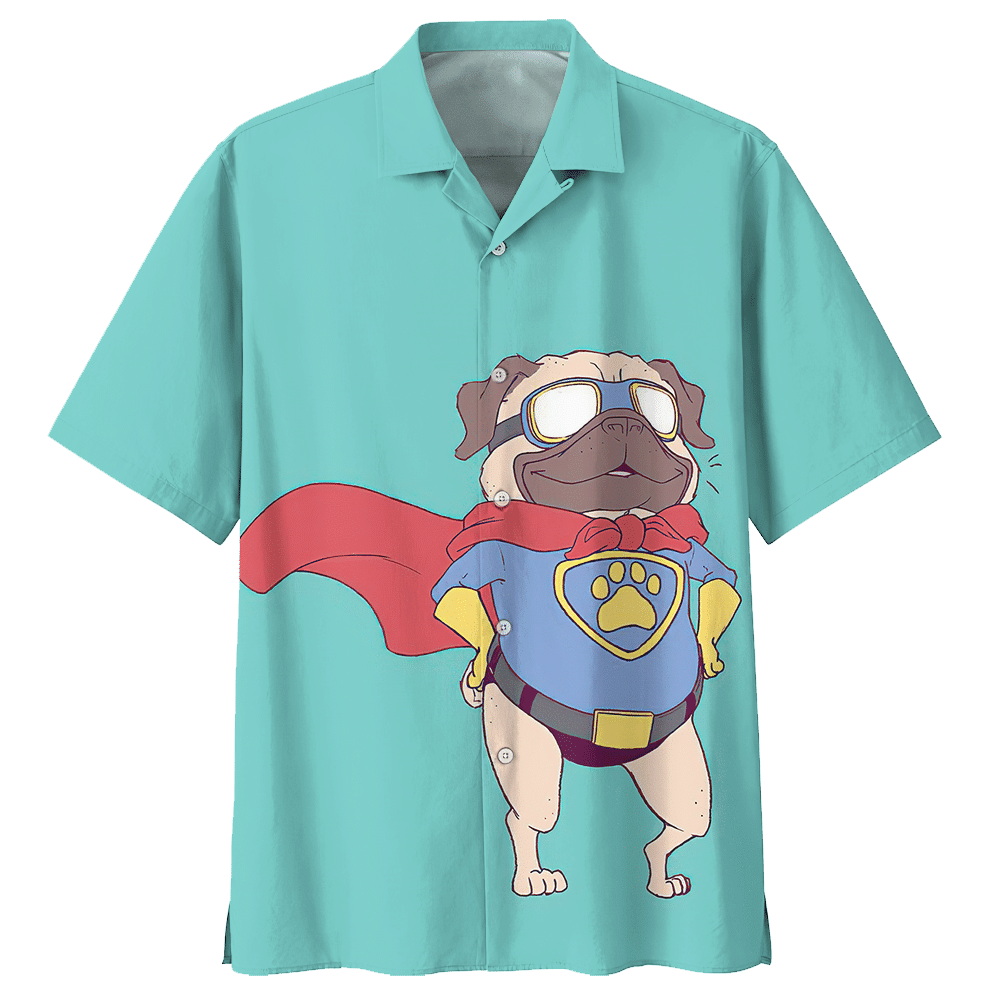 Pug Shirt - Pug Dog Is Not Only A Friend, Pug Is Also Your Superman - Dog Hawaiian Shirt