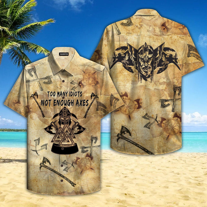 Viking Shirts - Viking Too Many Idiots Not Enough Axes - Viking Hawaiian Shirt
