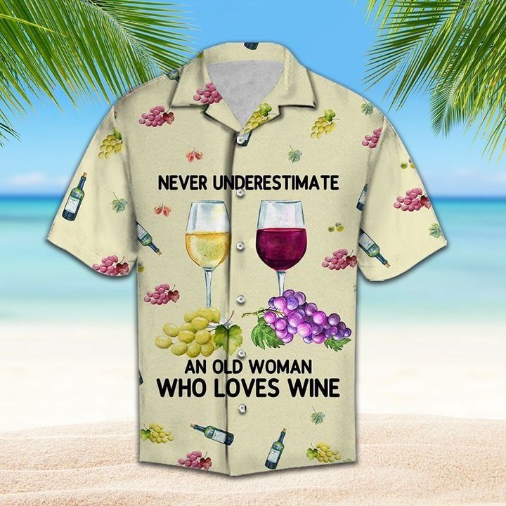Wine Shirt - Never Underestimate An Old Woman Who Loves Wine Hawaiian Shirt