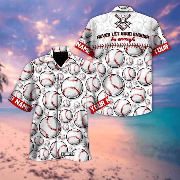 Baseball Shirt - Never Let Good Enough Be Enough Baseball Custom Hawaiian Shirt - RE