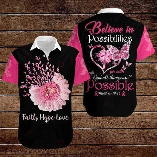 Breast Cancer Awareness Shirts - Pink Ribbon Flower Believe In Possibilities With God Unique Aloha Hawaiian Shirt