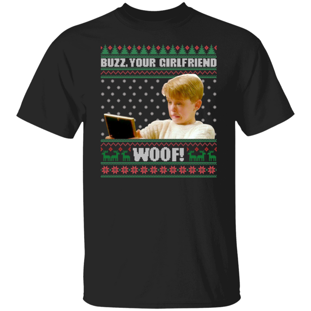 Buzz Your Girlfriend Woof T-Shirt Kevin McCallister T-Shirt